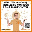 ZAJĘCIA z KOMIKSU, projektowania GIER PLANSZOWYCH dla DZIEC - 2