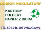 Makulatura, karton,odbiór, utylizacja, tel 504-746-203, cena - 2