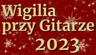 WIGILIA FIRMOWA 2024 PRZY GITARZE !!!
