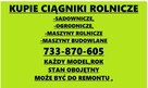 KUPIE CIĄGNIKI I MASZYNY ROLNICZE # 733 870 605 # ZADZWOŃ! - 5