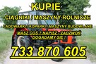 KUPIE CIĄGNIKI I MASZYNY ROLNICZE # 733 870 605 # ZADZWOŃ! - 3