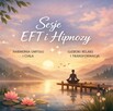 Sesje EFT - uwalnianie emocji, blokad, traum, swoje hipnozy