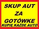 SKUP AUT tel-725-430-051-PŁACĘ NAJWIĘCEJ ! ZA KAŻDE AUTO ! - 2
