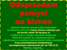 SZUKASZ POMYSŁU NA BIZNES ? zajrzyj, przeczytaj, dopytaj - 1