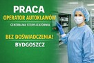 Praca operator autoklawów, sterylizatornia bez doświadczenia