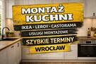 Składanie Montaż mebli kuchennych +Agd IKEA⫻CASTORAMA⫻LEROY…