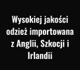 BEZPOŚREDNI IMPORTER ODZIEŻY Z ANGLII, SZKOCJI, IRLANDII - 6
