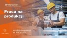 PRACA NA PRODUKCJI>>>ATRAKCYJNE WYNAGRODZENIE