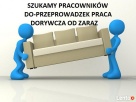 zatrudnimy pracownika fizycznego do przeprowadzek