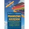 Prawdziwe szczęście Martin Seligman Unikat Psychologia Pozyt - 1