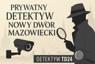 Prywatny Detektyw Nowy Dwór Mazowiecki – Anna Sas-Adamczyk - 2