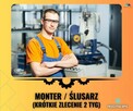 Monter / Slusarz - 2 tygodnie - blisko granicy ! od 15.06