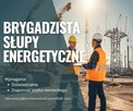 Brygadzista - montaż słupów energetycznych