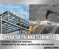 Operator Palnika (bez uprawnień) rozbiórka / okolice Wiednia