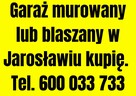 Garaż murowany lub blaszany w Jarosławiu kupię.