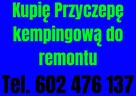Kupię Przyczepę kempingową do remontu