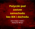 Pożyczka pod zastaw auta bez BiK i bez dochodów - 3