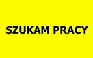 Szukam PRACY PILNIE