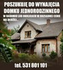 Poszukuję do wynajęcia domku jednorodzinnego na dłużej