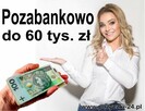 Pozabankowa pożyczka do 60 000 zł - wypłata nawet dzisiaj - 2
