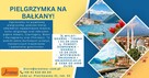 Pielgrzymka na Bałkany – wiara, historia i niezwykła natura