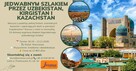 Jedwabnym Szlakiem przez Uzbekistan, Kirgistan i Kazachstan