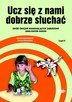 Ucz się z nami dobrze słuchać.   Zbiór ćwiczeń doskonalących - 4