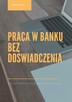 Doradca Klienta w Banku - bez doświadczenia