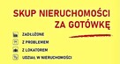 SKUP NIERUCHOMOŚCI za gotówkę – zadłużone, z komornikiem,