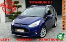 Ford B-Max Titanium X! Ledy! Kamera! Parktronik! Gwarancja! - 1