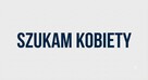 SZUKAM KOBIETY !