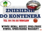 Wywóz gruzu z wyniesieniem do kontenera, Wrocław, cena, - 1