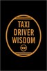 Taxi Driver Wisdom - 1