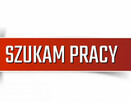 Uwaga szukam pracy pilnie!