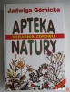 Ksiązka - Apteka Natury - Poradnik Zdrowia - J. Górnicka - 1