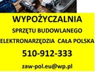 NARZEDZIA REMONTOWE WYPOŻYCZALNIA CAŁA POLSKA OD DOBA 60ZŁ - 2