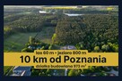 Działka budowlana 10km od POZNAŃ 60m od lasu BUGAJ - 2