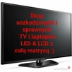 Skup laptopow\LedTV\szybka wycena - Gotówka od ręki! Dojazd - 16
