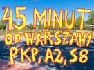 45 min od Warszawy (PKP, A2, S8), CPK 25 min., dz. budowlana - 1