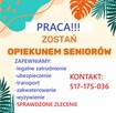 Praca Opiekun Seniora- ZAPEWNIAMY WSZYSTKO